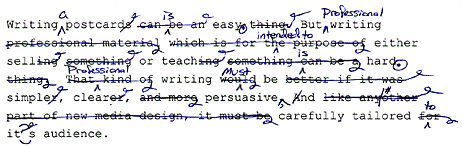 Writing a postcard is easy. But professional writing intended to either sell or teach is hard. Professional writing must be simple, clear, persuasive, and carefully tailored to its audience.